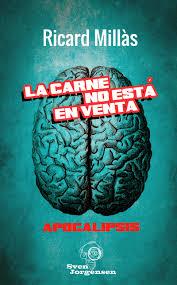LA CARNE NO ESTÁ EN VENTA - APOCALIPSIS | 9788494218897 | RICARD MILLAS | Llibreria La Font de Mimir - Llibreria online Barcelona - Comprar llibres català i castellà
