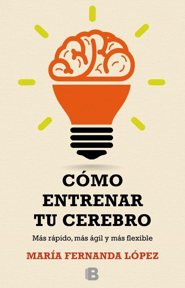 CÓMO ENTRENAR TU CEREBRO | 9788466657723 | LÓPEZ, FERNANDA | Llibreria La Font de Mimir - Llibreria online Barcelona - Comprar llibres català i castellà
