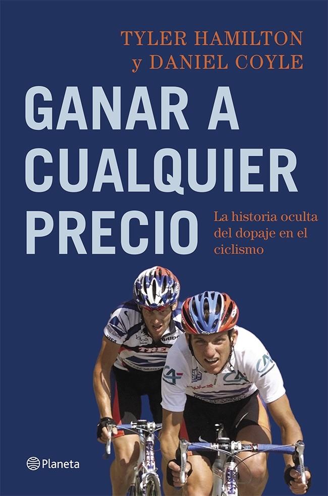 GANAR A CUALQUIER PRECIO | 9788408113782 | TYLER HAMILTON | Llibreria La Font de Mimir - Llibreria online Barcelona - Comprar llibres català i castellà