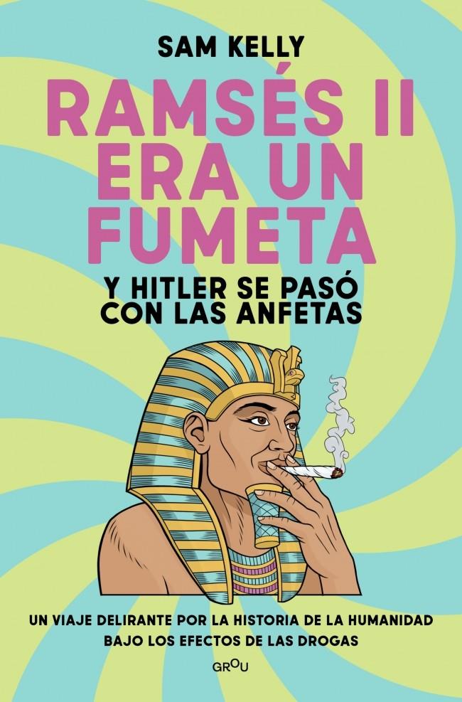 RAMSÉS II ERA UN FUMETA (Y HITLER SE PASÓ CON LAS ANFETAS) | 9791387724245 | KELLY, SAM | Llibreria La Font de Mimir - Llibreria online Barcelona - Comprar llibres català i castellà