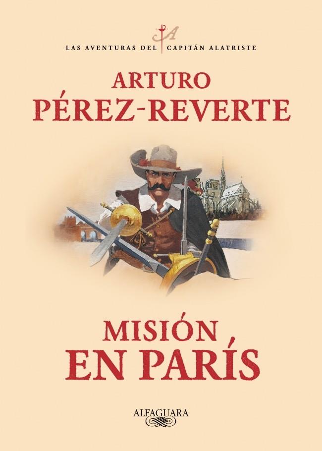 MISIÓN EN PARÍS (LAS AVENTURAS DEL CAPITÁN ALATRISTE 8) | 9788420479446 | PÉREZ-REVERTE, ARTURO | Llibreria La Font de Mimir - Llibreria online Barcelona - Comprar llibres català i castellà