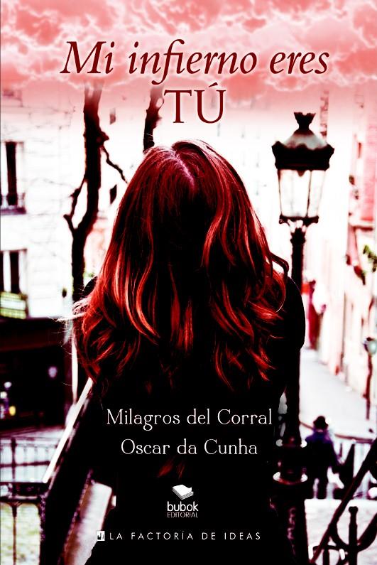MI INFIERNO ERES TÚ | 9788490187524 | DEL CORRAL, MILAGROS/DA CUNHA, OSCAR | Llibreria La Font de Mimir - Llibreria online Barcelona - Comprar llibres català i castellà