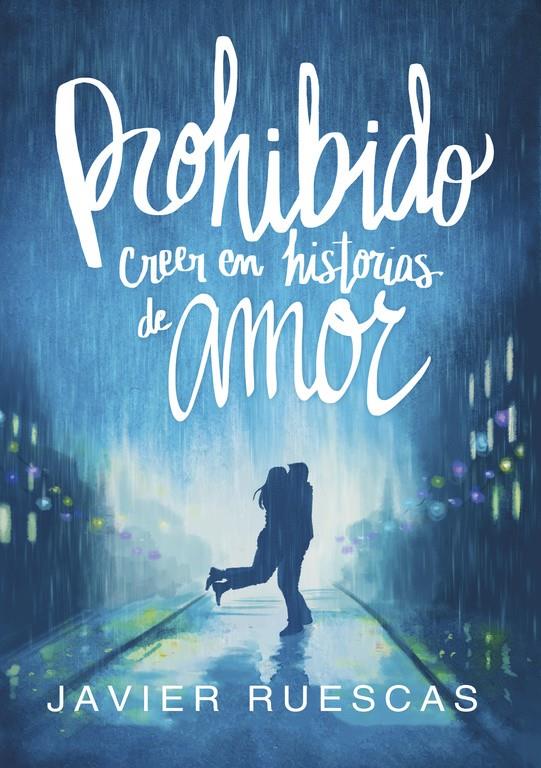 PROHIBIDO CREER EN HISTORIAS DE AMOR | 9788490437797 | JAVIER RUESCAS | Llibreria La Font de Mimir - Llibreria online Barcelona - Comprar llibres català i castellà