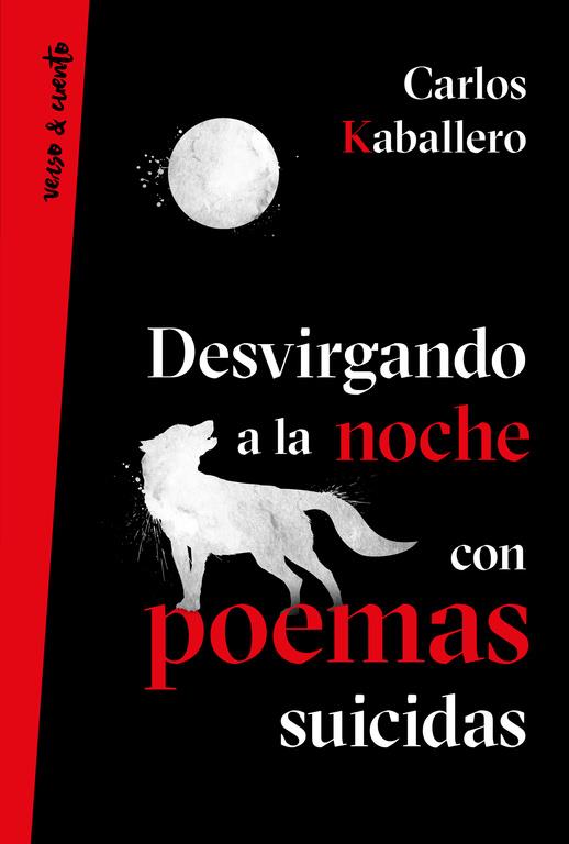 DESVIRGANDO A LA NOCHE CON POEMAS SUICIDAS | 9788403518629 | CARLOS KABALLERO | Llibreria La Font de Mimir - Llibreria online Barcelona - Comprar llibres català i castellà