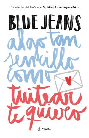 PACK ALGO TAN SENCILLO COMO TUITEAR TE QUIERO | 9788408149194 | BLUE JEANS | Llibreria La Font de Mimir - Llibreria online Barcelona - Comprar llibres català i castellà