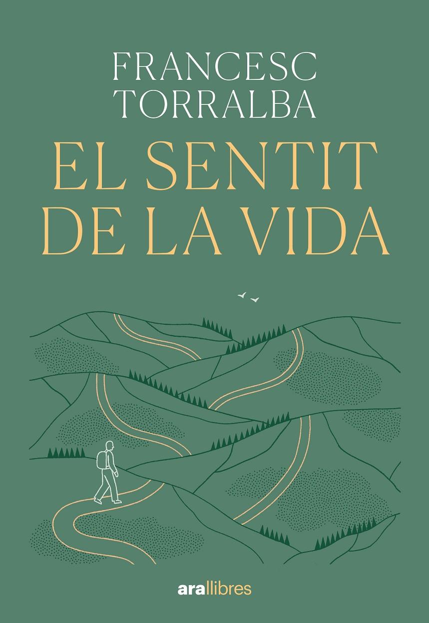 EL SENTIT DE LA VIDA | 9788411731720 | TORRALBA ROSSELLÓ, FRANCESC | Llibreria La Font de Mimir - Llibreria online Barcelona - Comprar llibres català i castellà