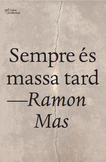 SEMPRE ÉS MASSA TARD | 9791387672669 | MAS BAUCELLS, RAMON | Llibreria La Font de Mimir - Llibreria online Barcelona - Comprar llibres català i castellà