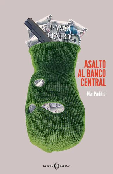 ASALTO AL BANCO CENTRAL | 9788419119209 | PADILLA ESTEBAN, MAR | Llibreria La Font de Mimir - Llibreria online Barcelona - Comprar llibres català i castellà