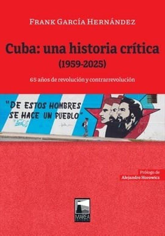 CUBA: UNA HISTORIA CRÍTICA (1959-2025) | 9789878230948 | GARCÍA HERNÁNDEZ, FRANK | Llibreria La Font de Mimir - Llibreria online Barcelona - Comprar llibres català i castellà