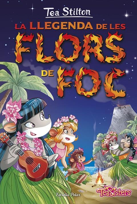 LA LLEGENDA DE LES FLORS DE FOC | 9788416520558 | TEA STILTON | Llibreria La Font de Mimir - Llibreria online Barcelona - Comprar llibres català i castellà