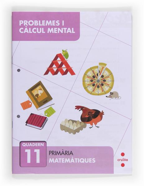 PROBLEMES I CÀLCUL MENTAL 11. PRIMÀRIA | 9788466132916 | ALIAÑO TEJERO, JOSÉ MARÍA / BELLIDO PEÑA, FRANCISCO JAVIER / GALÁN MAYOLÍN, FRANCISCO JAVIER / PÉREZ | Llibreria La Font de Mimir - Llibreria online Barcelona - Comprar llibres català i castellà