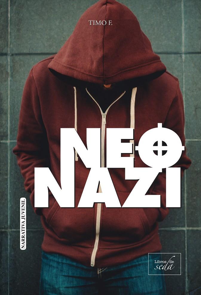 NEONAZI: UNA HISTORIA REAL | 9788416973439 | F., TIMO | Llibreria La Font de Mimir - Llibreria online Barcelona - Comprar llibres català i castellà