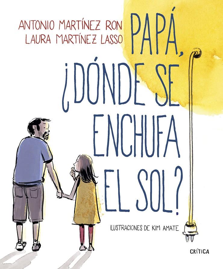 PAPÁ, ¿DÓNDE SE ENCHUFA EL SOL? | 9788498929881 | MARTÍNEZ RON, ANTONIO/AMATE, KIM | Llibreria La Font de Mimir - Llibreria online Barcelona - Comprar llibres català i castellà