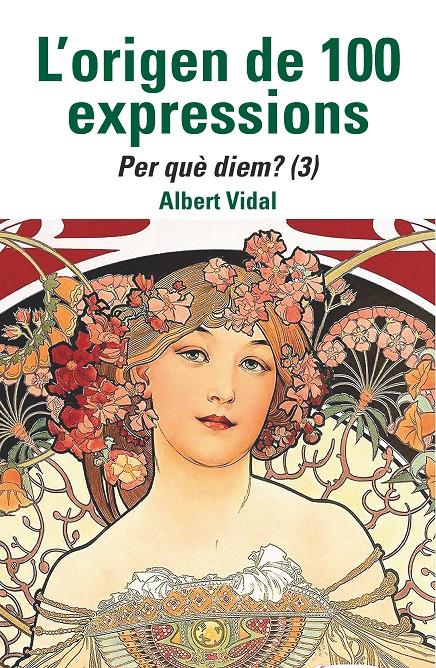 L'ORIGEN DE 100 EXPRESSIONS. PER QUÈ DIEM...? (3) | 9788472461970 | VIDAL, ALBERT | Llibreria La Font de Mimir - Llibreria online Barcelona - Comprar llibres català i castellà
