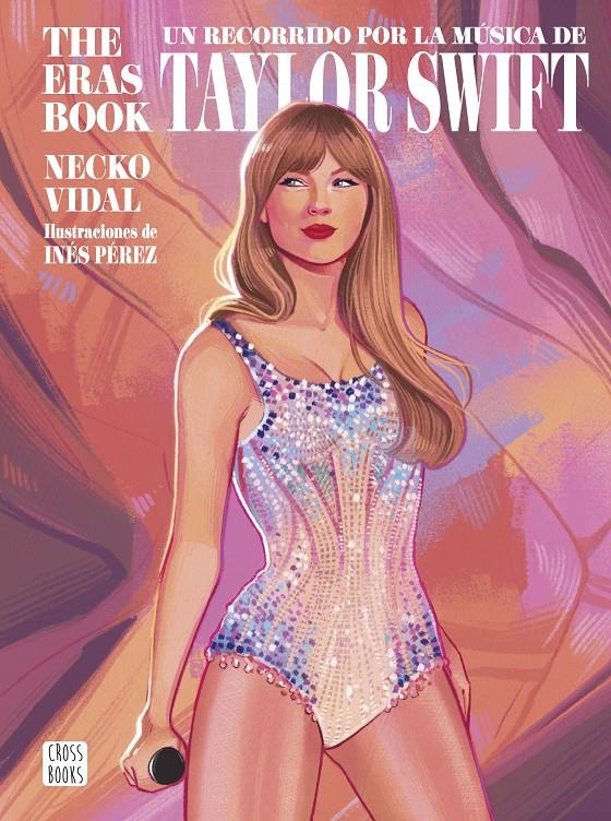 THE ERAS BOOK. UN RECORRIDO POR LA MÚSICA DE TAYLOR SWIFT | 9788408285892 | VIDAL, NECKO | Llibreria La Font de Mimir - Llibreria online Barcelona - Comprar llibres català i castellà