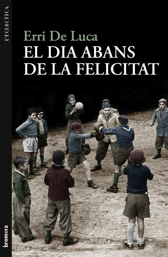 EL DIA ABANS DE LA FELICITAT | 9788498249040 | DE LUCA, ERRI | Llibreria La Font de Mimir - Llibreria online Barcelona - Comprar llibres català i castellà