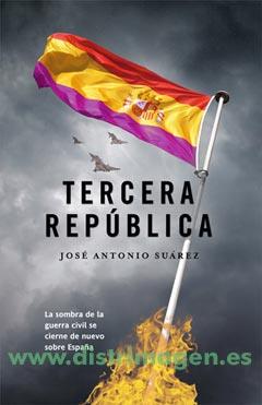 TERCERA REPUBLICA | 9788498005745 | SUAREZ, JOSE ANTONIO | Llibreria La Font de Mimir - Llibreria online Barcelona - Comprar llibres català i castellà
