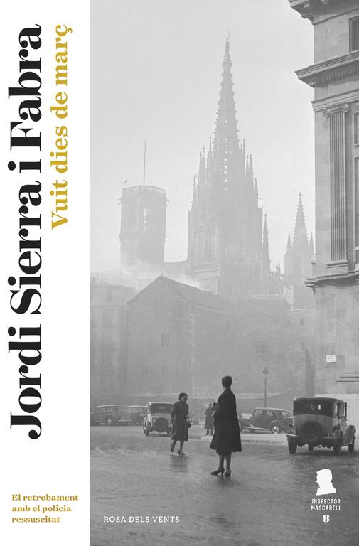 VUIT DIES DE MARÇ (INSPECTOR MASCARELL 8) | 9788416430697 | JORDI SIERRA I FABRA | Llibreria La Font de Mimir - Llibreria online Barcelona - Comprar llibres català i castellà