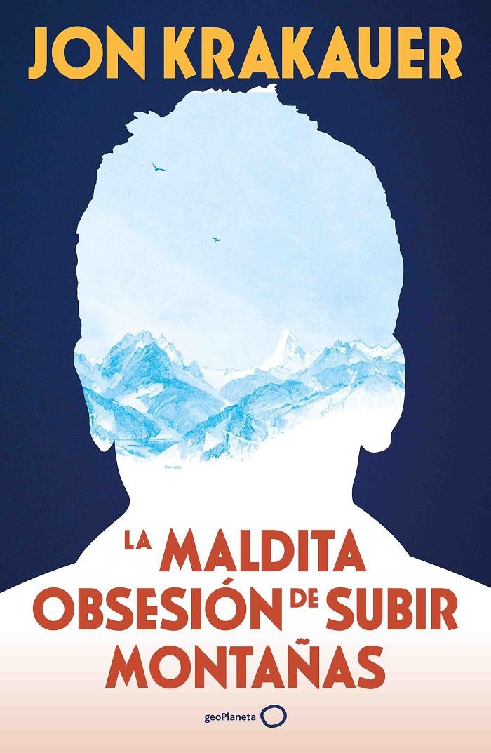 LA MALDITA OBSESIÓN DE SUBIR MONTAÑAS (NUEVA PRESENTACIÓN) | 9788408313991 | KRAKAUER, JON | Llibreria La Font de Mimir - Llibreria online Barcelona - Comprar llibres català i castellà