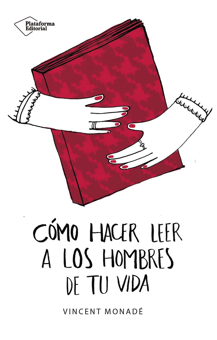 CÓMO HACER LEER A LOS HOMBRES DE TU VIDA | 9788417114862 | MONADÉ, VINCENT | Llibreria La Font de Mimir - Llibreria online Barcelona - Comprar llibres català i castellà