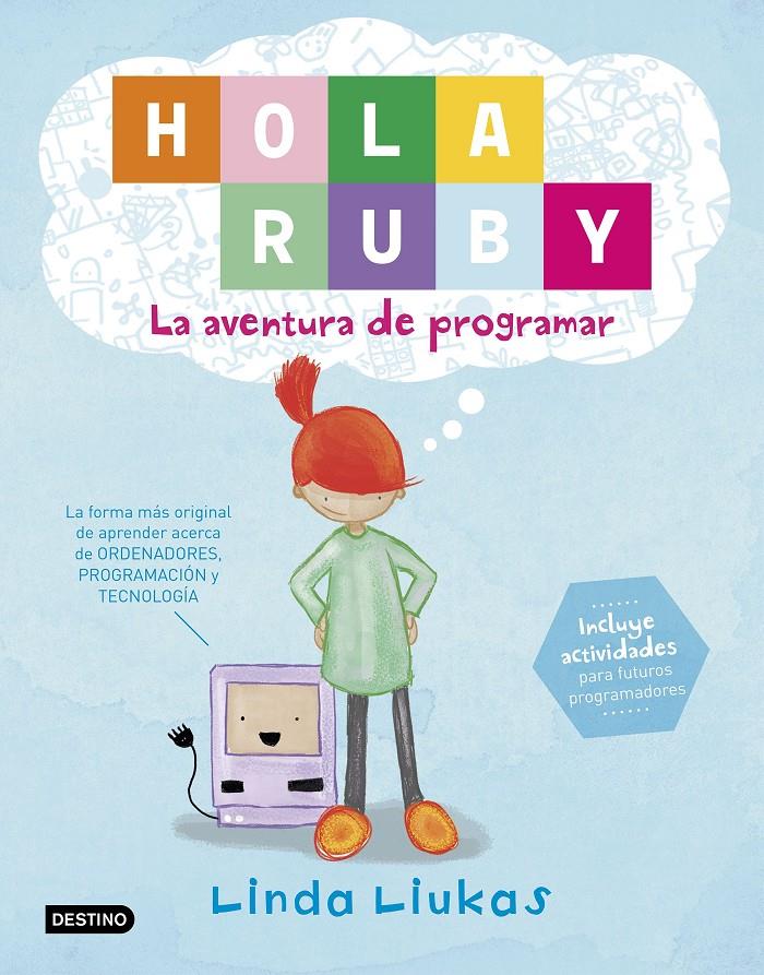 HOLA RUBY. LA AVENTURA DE PROGRAMAR | 9788408169369 | LINDA LIUKAS | Llibreria La Font de Mimir - Llibreria online Barcelona - Comprar llibres català i castellà
