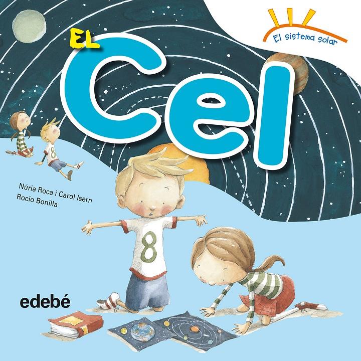 EL CEL | 9788468315652 | ROCA SOTO, NURIA/ISERN TORRENTE, CAROL | Llibreria La Font de Mimir - Llibreria online Barcelona - Comprar llibres català i castellà