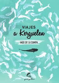 VIAJES A KERGUELEN | 9788494567612 | DE LA CAMPA, IAGO | Llibreria La Font de Mimir - Llibreria online Barcelona - Comprar llibres català i castellà