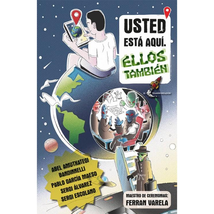 USTED ESTÁ AQUÍ. ELLOS TAMBIÉN | 9788412367225 | AMUTXATEGI, ABEL/BANDINNELLI/GARCÍA MAESO, PABLO/ÁLVAREZ, SERGI/ESCOLANO, SERGI | Llibreria La Font de Mimir - Llibreria online Barcelona - Comprar llibres català i castellà