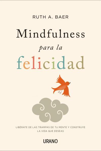 MINDFULNESS PARA LA FELICIDAD | 9788479538859 | BAER, RUTH | Llibreria La Font de Mimir - Llibreria online Barcelona - Comprar llibres català i castellà