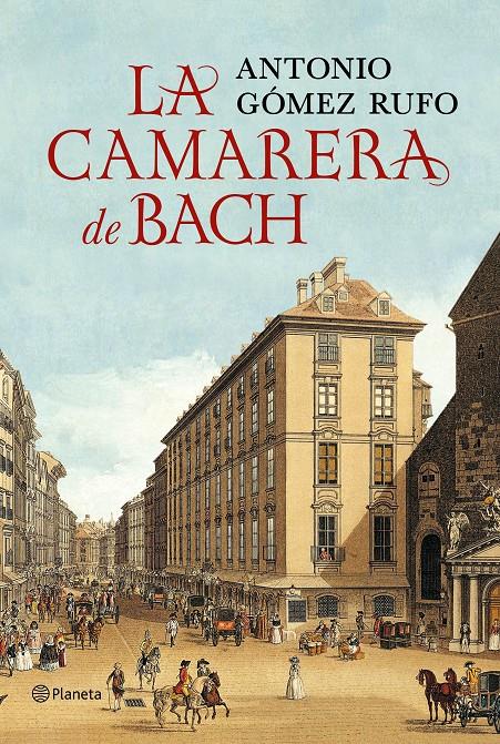 LA CAMARERA DE BACH | 9788408132516 | ANTONIO GOMEZ RUFO | Llibreria La Font de Mimir - Llibreria online Barcelona - Comprar llibres català i castellà