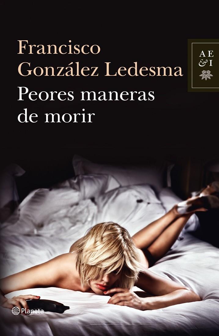 PEORES MANERAS DE MORIR | 9788408034919 | FRANCISCO GONZALEZ LEDESMA | Llibreria La Font de Mimir - Llibreria online Barcelona - Comprar llibres català i castellà