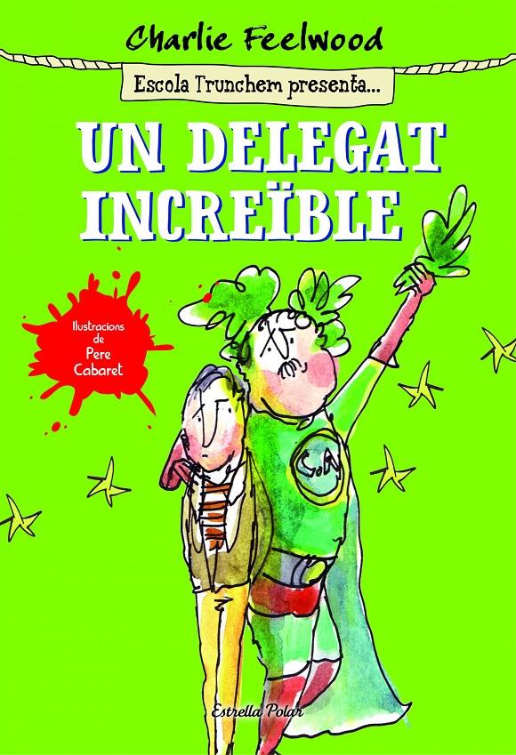 UN DELEGAT INCREÏBLE | 9788490578643 | CHARLIE FEELWOOD | Llibreria La Font de Mimir - Llibreria online Barcelona - Comprar llibres català i castellà