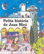 PETITA HISTORIA DE JOAN MIRO | 9788485984114 | Llibreria La Font de Mimir - Llibreria online Barcelona - Comprar llibres català i castellà