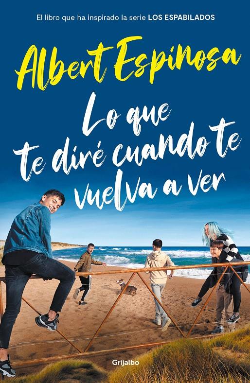 LO QUE TE DIRÉ CUANDO TE VUELVA A VER (EL LIBRO QUE HA INSPIRADO LA SERIE LOS ES | 9788425358401 | ESPINOSA, ALBERT | Llibreria La Font de Mimir - Llibreria online Barcelona - Comprar llibres català i castellà