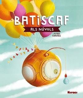 BATISCAF ALS NÚVOLS I ALTRES CONTES | 9788494777844 | VVAA | Llibreria La Font de Mimir - Llibreria online Barcelona - Comprar llibres català i castellà