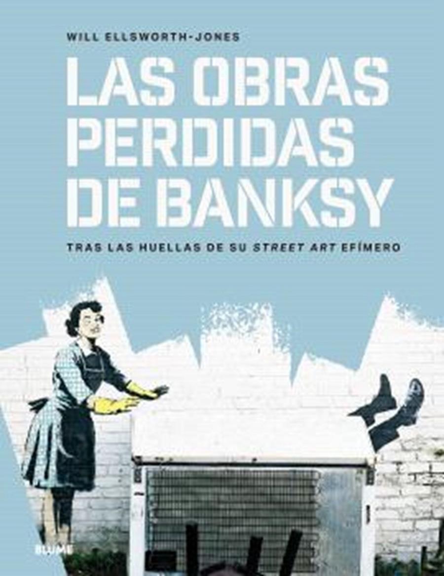 LAS OBRAS PERDIDAS DE BANKSY | 9791387881146 | ELLSWORTH-JONES, WILL | Llibreria La Font de Mimir - Llibreria online Barcelona - Comprar llibres català i castellà