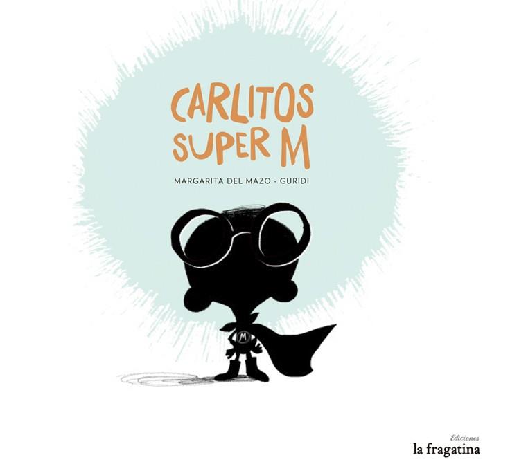 CARLITOS SUPER M | 9788416226399 | MAZO FERNÁNDEZ, MARGARITA DEL | Llibreria La Font de Mimir - Llibreria online Barcelona - Comprar llibres català i castellà