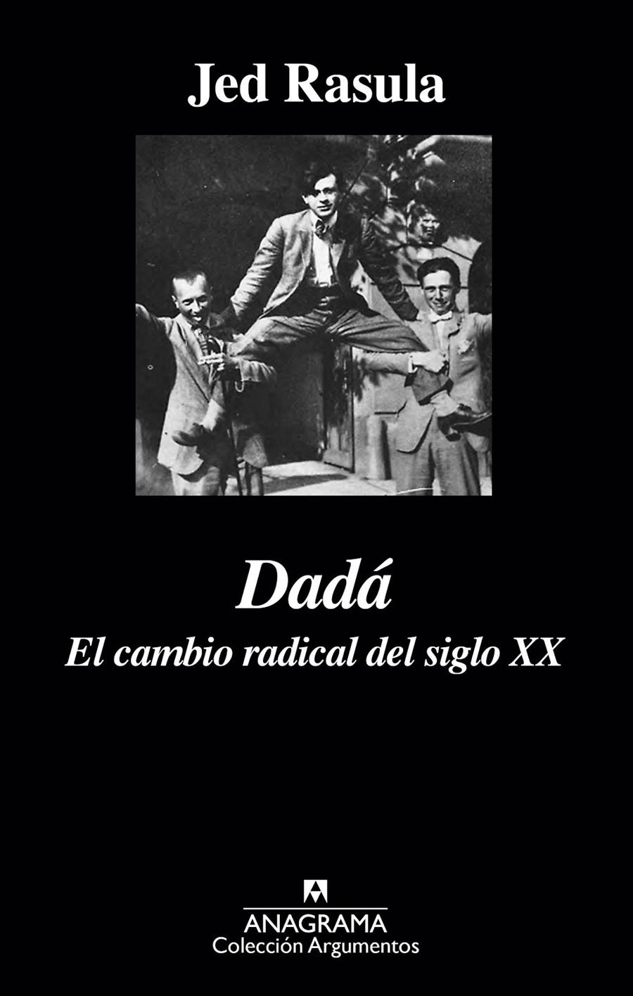 DADÁ. EL CAMBIO RADICAL DEL SIGLO XX | 9788433963987 | JED RASULA | Llibreria La Font de Mimir - Llibreria online Barcelona - Comprar llibres català i castellà