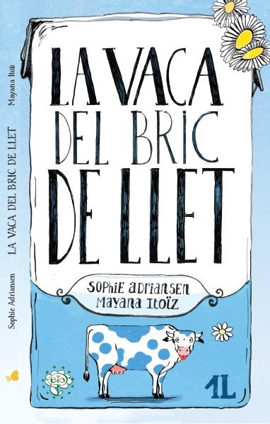 LA VACA DEL BRIC DE LLET | 9788416490448 | SOPHIE ADRIANSEN / MAYANA ITOIZ | Llibreria La Font de Mimir - Llibreria online Barcelona - Comprar llibres català i castellà