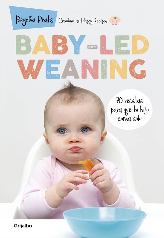 BABY-LED WEANING | 9788416449835 | BEGOÑA PRATS | Llibreria La Font de Mimir - Llibreria online Barcelona - Comprar llibres català i castellà