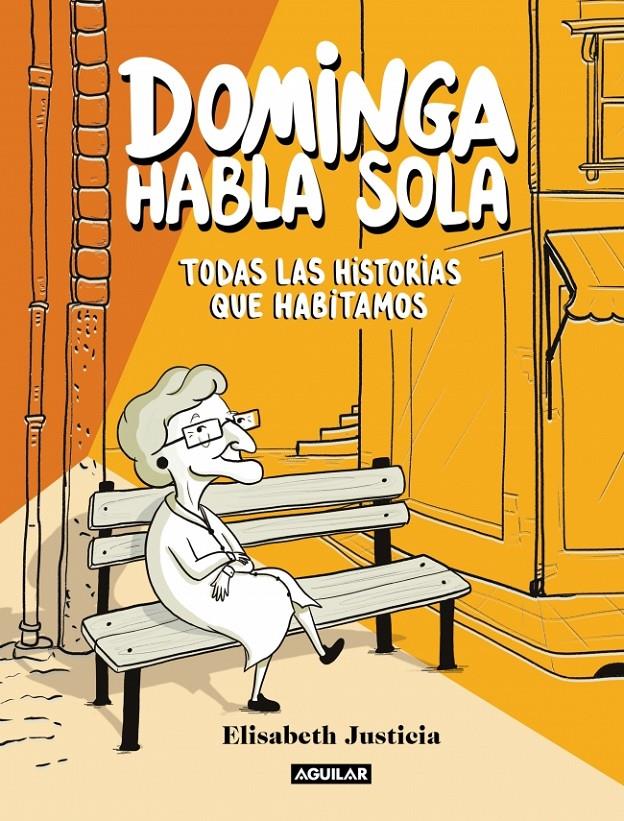 DOMINGA HABLA SOLA - TODAS LAS HISTORIAS QUE HABITAMOS | 9788403526471 | JUSTICIA, ELISABETH | Llibreria La Font de Mimir - Llibreria online Barcelona - Comprar llibres català i castellà