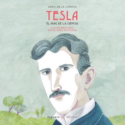 NIKOLA TESLA. EL MAG DE LA CIÈNICA | 9788417137090 | VEGUETA EDICIONS/REBOLLEDO, AINHOA | Llibreria La Font de Mimir - Llibreria online Barcelona - Comprar llibres català i castellà