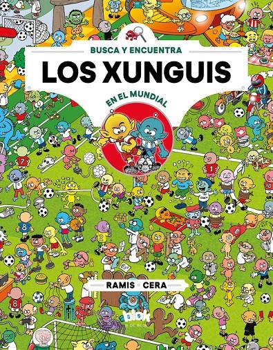 LOS XUNGUIS EN EL MUNDIAL (COLECCIÓN LOS XUNGUIS 12) | 9788416712915 | CERA, JOAQUÍN/RAMIS, JUAN CARLOS | Llibreria La Font de Mimir - Llibreria online Barcelona - Comprar llibres català i castellà