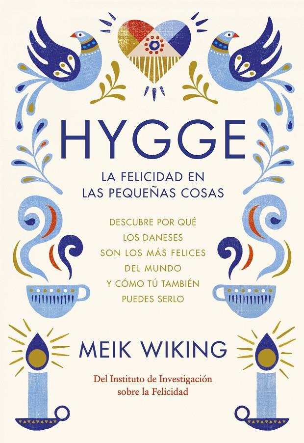 HYGGE. LA FELICIDAD EN LAS PEQUEÑAS COSAS | 9788448022952 | MEIK WIKING | Llibreria La Font de Mimir - Llibreria online Barcelona - Comprar llibres català i castellà