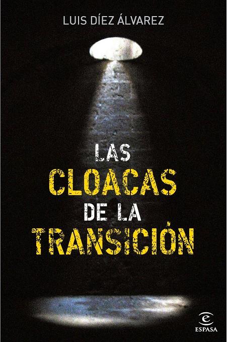 LAS CLOACAS DE LA TRANSICION | 9788467035575 | LUIS DÍEZ ÁLVAREZ | Llibreria La Font de Mimir - Llibreria online Barcelona - Comprar llibres català i castellà