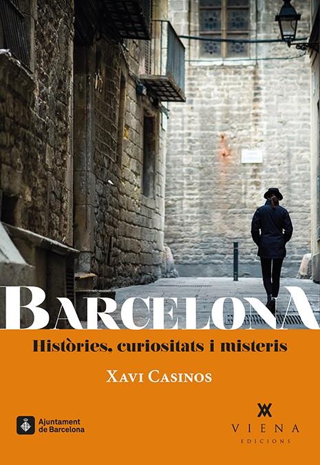 BARCELONA. HISTÒRIES, CURIOSITATS I MISTERIS | 9788483309056 | CASINOS COMAS, XAVI | Llibreria La Font de Mimir - Llibreria online Barcelona - Comprar llibres català i castellà