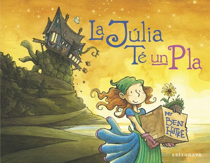 LA JÚLIA TÉ UN PLA | 9788467944549 | BEN HATKE | Llibreria La Font de Mimir - Llibreria online Barcelona - Comprar llibres català i castellà