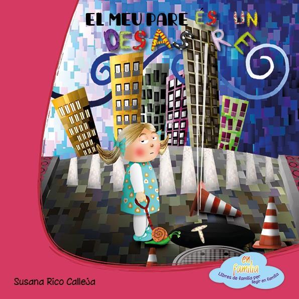 EL MEU PARE ÉS UN DESASTRE | 9788494042065 | RICO CALLEJA, SUSANA | Llibreria La Font de Mimir - Llibreria online Barcelona - Comprar llibres català i castellà