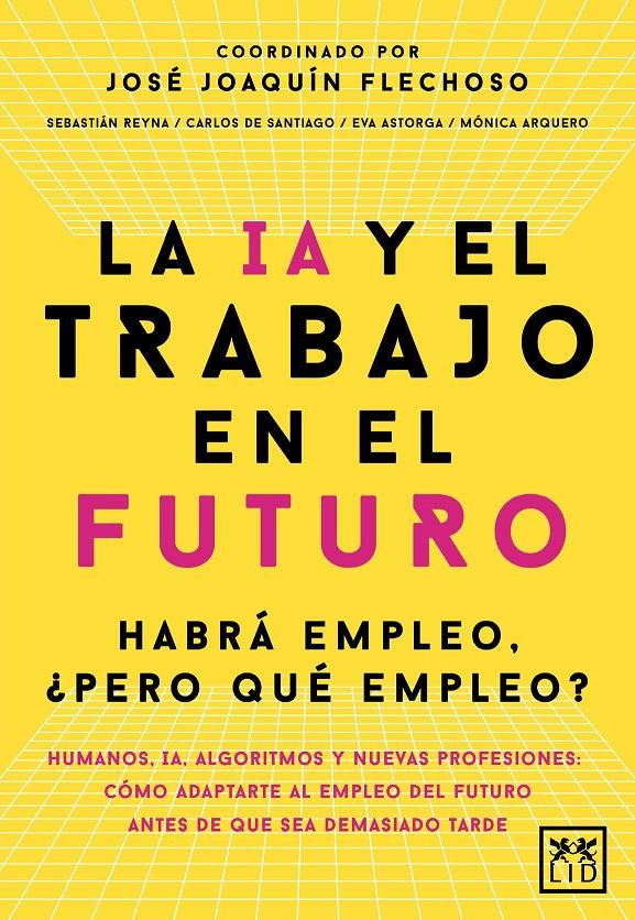 LA IA Y EL TRABAJO EN EL FUTURO | 9788410221666 | JOSÉ JOAQUÍN FLECHOSO (COORD.)/CARLOS ALBERTO DE SANTIAGO GILA/EVA ASTORGA VICTORIA/MÓNICA ARQUERO C | Llibreria La Font de Mimir - Llibreria online Barcelona - Comprar llibres català i castellà