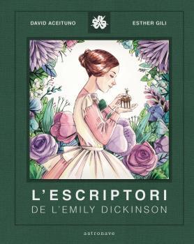 L'ESCRIPTORI DE LA EMILY DICKINSON | 9788467940800 | DAVID ACEITUNO/ESTHER GILI | Llibreria La Font de Mimir - Llibreria online Barcelona - Comprar llibres català i castellà